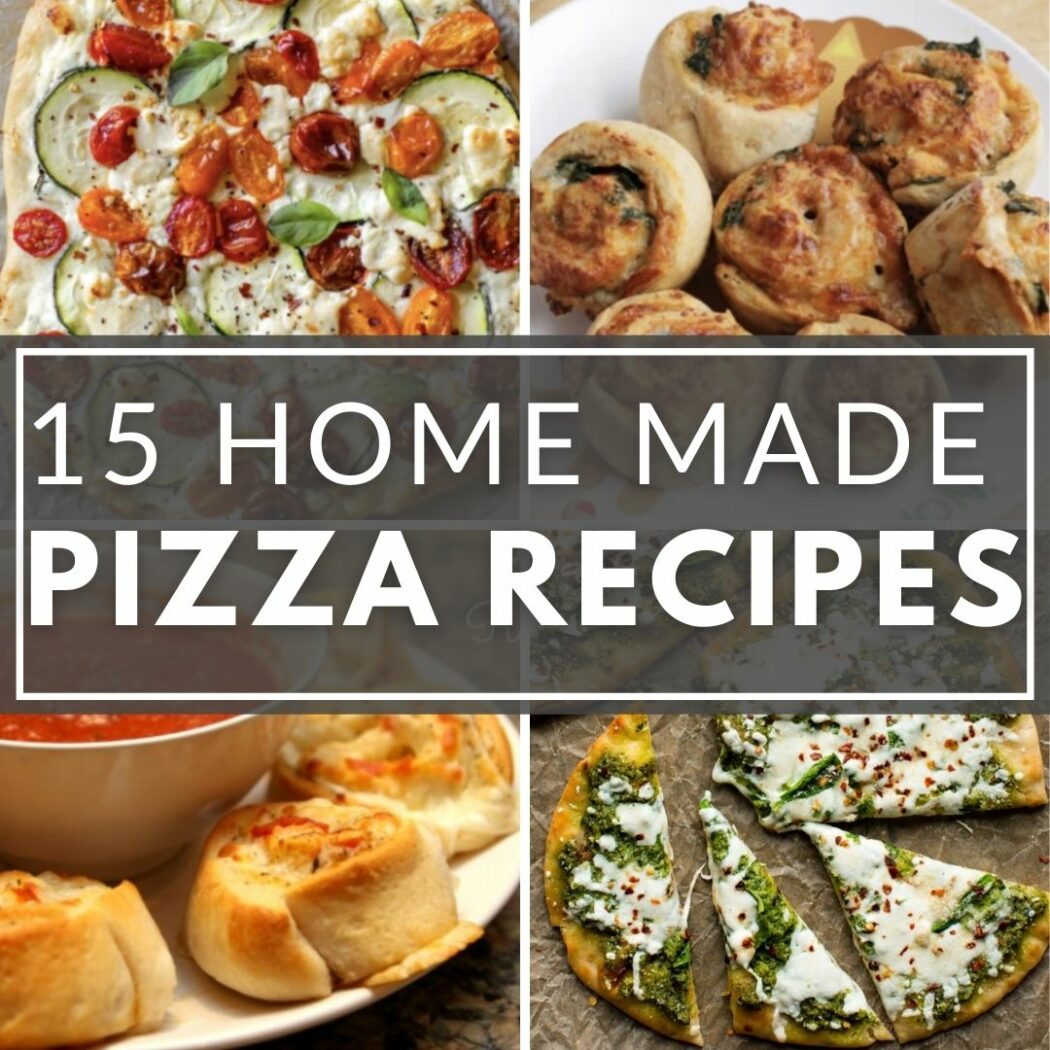15 Home Made Pizza Recipes