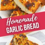 Homemade Garlic Bread from Scratch