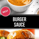 A close-up of a bowl of the best burger sauce and a burger generously topped with it. Text reads "Best Burger Sauce." A spoon is partially visible in the sauce bowl.