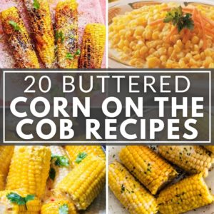 A collection of buttered corn on the cob recipes