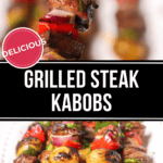 Close-up of succulent steak kabobs with vegetables, including bell peppers and onions, on skewers. The text reads "Delicious Grilled Steak Kabobs.