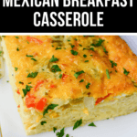 A slice of Mexican Breakfast Casserole topped with cheese and garnished with chopped herbs on a white plate, with text overlay describing it as a "make ahead" dish.