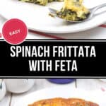 Two images of a spinach frittata with feta, showcasing a slice on a plate with a fork. The text overlay reads "Easy Spinach Frittata Recipe with Feta.