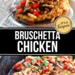 Two images show the bruschetta chicken recipe: the top image features a plated serving with a fork, while the bottom image displays several pieces in a skillet topped with a fresh tomato and herb mixture.