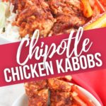 Chipotle Oven Chicken Kabobs