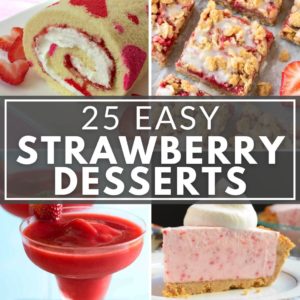 A collection of easy strawberry dessert recipes