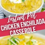 Instant Pot Chicken Enchilada Casserole