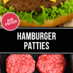 Image split into two sections. Top: A cheeseburger with lettuce, tomato, onion, and sesame seed bun. Bottom: Four raw air fryer hamburger patties in an air fryer basket. Text in middle reads "Hamburger Patties.