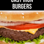 A close-up of a burger with lettuce, cheese, tomato, onion, and a beef patty in a sesame seed bun. The text "The Best Cast Iron Burgers" graces the top, highlighting the perfection of each bite.