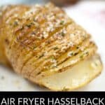 A sliced, seasoned Air Fryer Hasselback Potato is shown close-up, topped with herbs and grated cheese. Text overlay reads "Air Fryer Hasselback Potatoes.