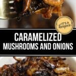 A close-up of savory mushrooms and onions caramelized to perfection in a white bowl, with a fork lifting a hearty portion. Text overlay reads "Caramelized Mushrooms and Onions.