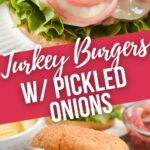 Grilled Turkey Burgers with Pickled Onions