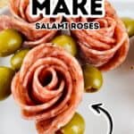 A plate with salami slices arranged as roses and green olives, featuring text overlay: "How to Make Salami Roses Easy"—learn step-by-step how to make salami roses for your next party platter.