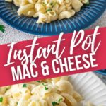 A close up and top shot of the Instant Pot Macaroni and Cheese.