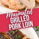 Marinated Grilled Pork Loin