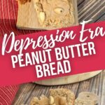 Depression Era Peanut Butter Bread