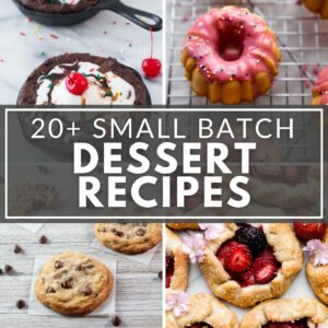 20+ small batch dessert recipes