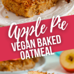 Apple Pie Vegan Baked Oatmeal