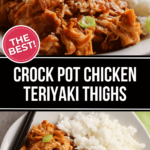 Crock pot Teriyaki Chicken Thighs.