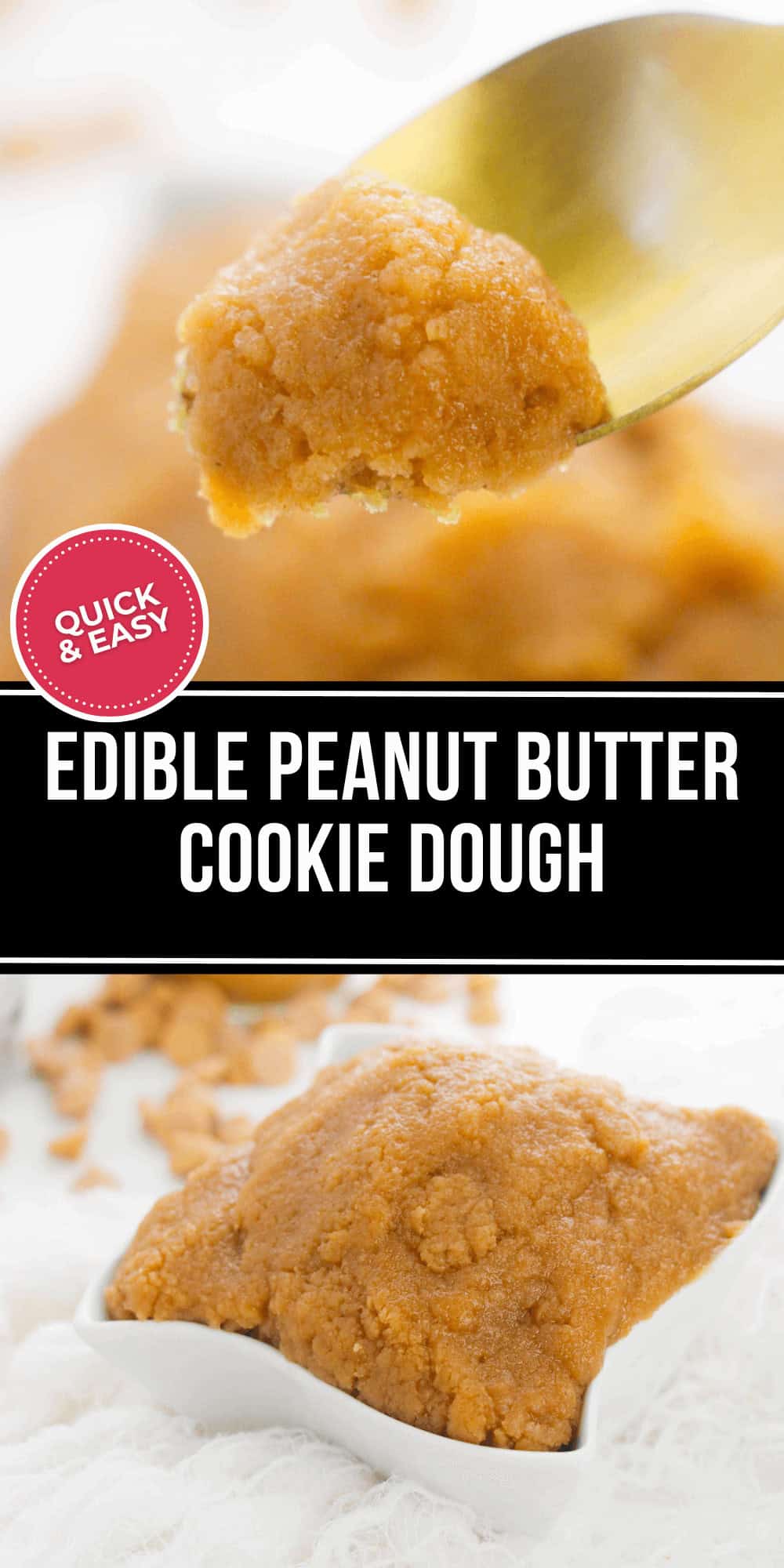 Two enticing images of edible peanut butter cookie dough grace the display. The top image features a spoon brimming with dough, while the bottom reveals it nestled in a small dish. Text overlay proclaims, "Quick & Easy: Edible Peanut Butter Cookie Dough" to tempt your taste buds.