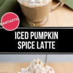 Two images of an Iced Pumpkin Spice Latte in a clear glass mug, topped with whipped cream and a sprinkle of cinnamon. A spoon is in the mug, and a green cloth is in the background.