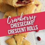 Cranberry Cheesecake Crescent Rolls