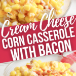 Cream Cheese Corn Casserole with Bacon