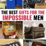 Best gifts for the impossible Men.