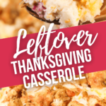 Leftover Thanksgiving Casserole.