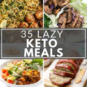 35 Lazy Keto Meals.