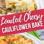 Loaded Cheesy Cauliflower Bake