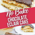No Bake Chocolate Eclair Cake