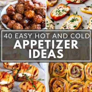 40 Easy Hot and Cold Appetizer Ideas