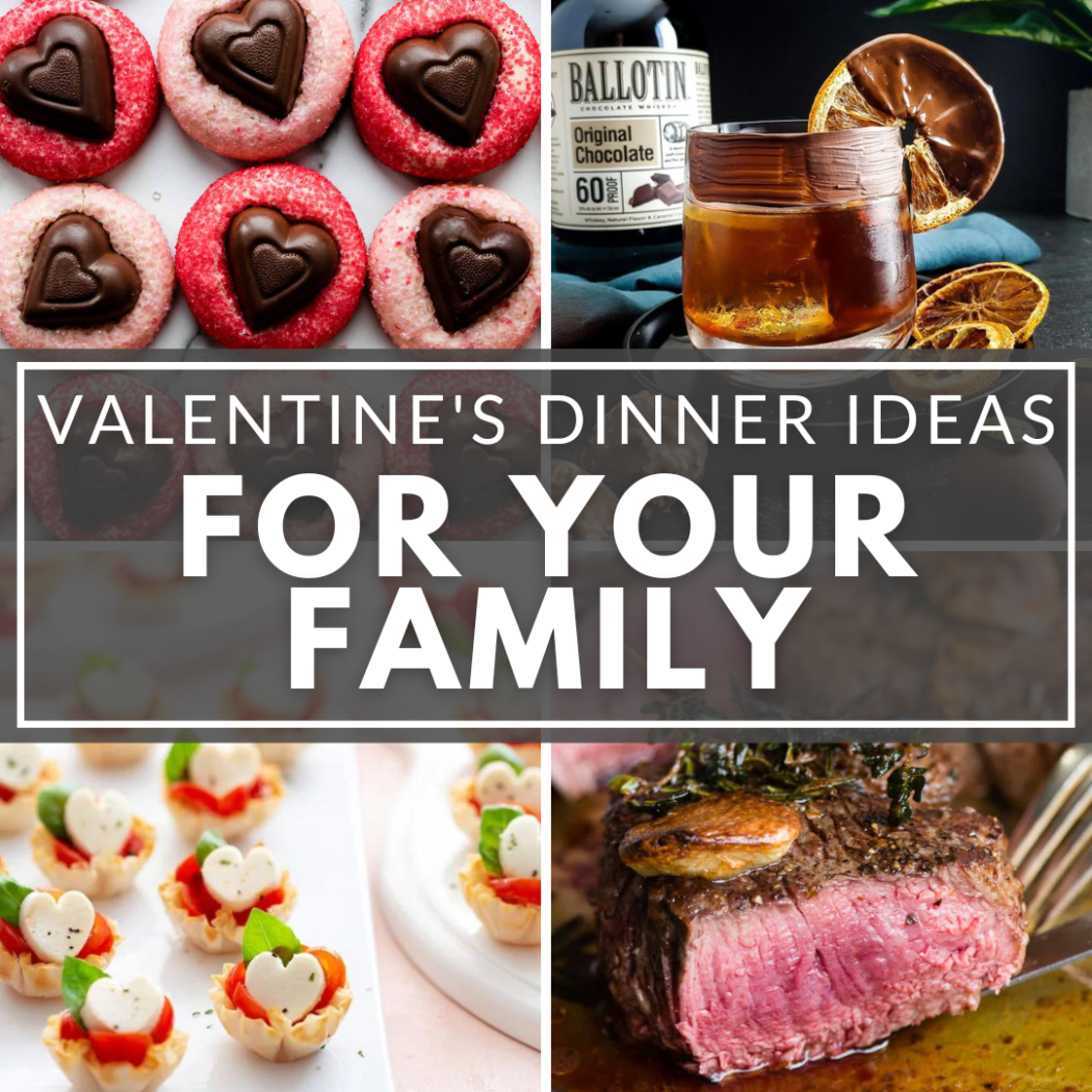 Valentine’s Dinner Ideas For Your Family