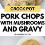 Tender Pork Chops with Mushrooms and Gravy cooked in a crock pot, topped with onions and rich sauce, served in a white dish. Text overlay reads "Crock Pot Pork Chops with Mushrooms and Gravy.