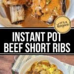 A bowl of tender Instant Pot Beef Short Ribs in rich gravy with creamy mashed potatoes, garnished with herbs. Shown from two angles with the text "Instant Pot Beef Short Ribs.