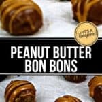 Rows of Peanut Butter Bon Bons, some drizzled with creamy peanut butter, are arranged on white parchment paper. Text overlay reads "Peanut Butter Bon Bons.