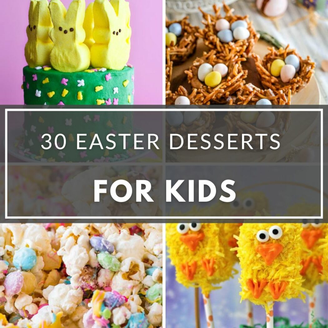 30 Easter Desserts for Kids