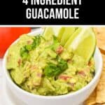 A bowl of guacamole garnished with cilantro and lime wedges, served with tortilla chips. Text above reads "Fresh 4 Ingredient Guacamole"—an easy 4-ingredient guacamole recipe for quick, delicious snacking.