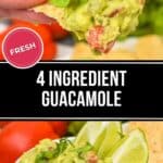A hand holds a tortilla chip with guacamole; below, a bowl of 4-ingredient guacamole recipe garnished with cilantro and lime sits among tomato and tortilla chips. Text reads "4 Ingredient Guacamole.