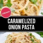 A decorative label enhances the image of creamy Caramelized Onion Pasta, elegantly topped with fresh parsley on a pristine white plate.