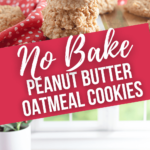 Two views of the no bake peanut butter oatmeal cookies.