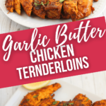 Two views of the competed garlic butter chicken tenderloins.