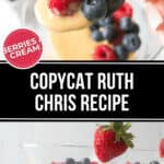 Two martini glasses filled with creamy dessert, topped with an array of fresh berries, and a spoon holding a bite. Text reads "Berries & Cream" and "Copycat Ruth Chris Recipe." Various berries are scattered in the background, enhancing the Berries and Cream theme.