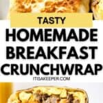 A Breakfast Crunchwrap cut in half, showing scrambled eggs, sausage, cheese, and potatoes nestled inside a grilled flour tortilla. Text overlay reads: "Tasty Homemade Breakfast Crunchwrap.