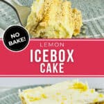 A piece of Lemon Icebox Cake on a fork next to a slice on a plate, garnished with lemon slices. Text reads "No Bake! Lemon Icebox Cake.