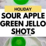 Three plastic cups filled with green jello shots, each topped with a green gummy candy, plus a dish with three similar jello treats. Text reads: Holiday Sour Apple Green Jello Shots.