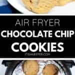 A stack of bakery style chocolate chip cookies on a plate, with six cookies baking in an air fryer lined with foil. Text reads: Air Fryer Chocolate Chip Cookies.