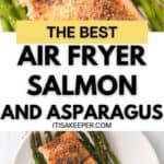 Cooked salmon fillet and asparagus spears on a white plate, with text overlay reading “The Best Salmon and Asparagus Air Fryer Recipe.”.