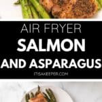 A plate with a cooked salmon and asparagus fillet alongside roasted asparagus on a white background, shown from two angles, with text reading “Air Fryer Salmon and Asparagus.”.